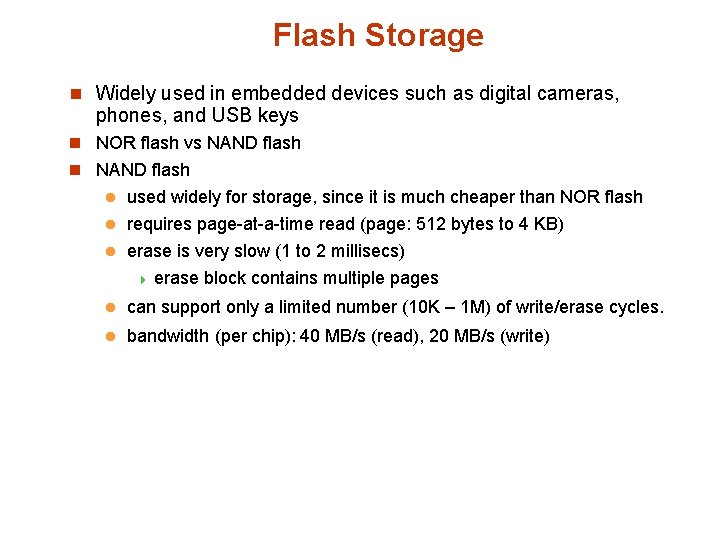Flash Storage n Widely used in embedded devices such as digital cameras, phones, and