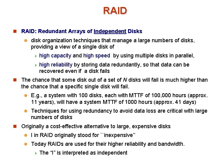 RAID n RAID: Redundant Arrays of Independent Disks l disk organization techniques that manage