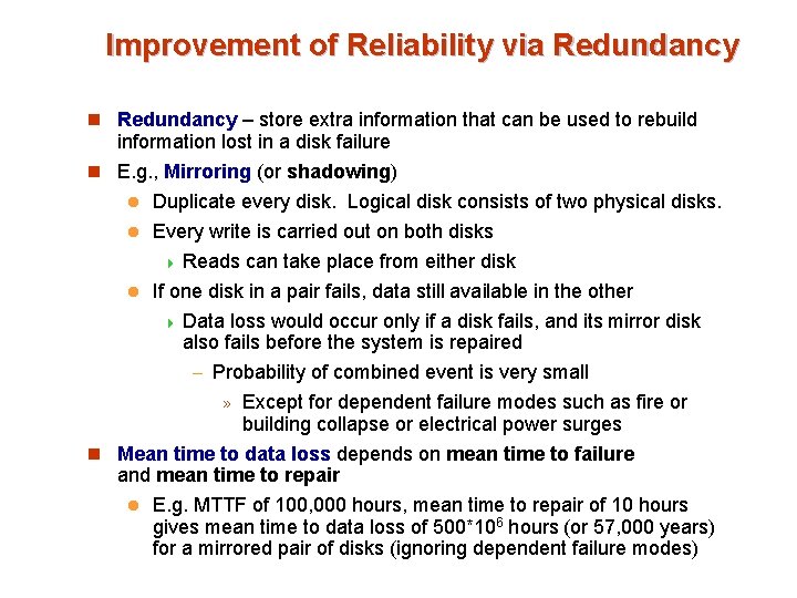 Improvement of Reliability via Redundancy n Redundancy – store extra information that can be
