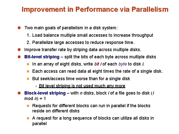 Improvement in Performance via Parallelism n Two main goals of parallelism in a disk