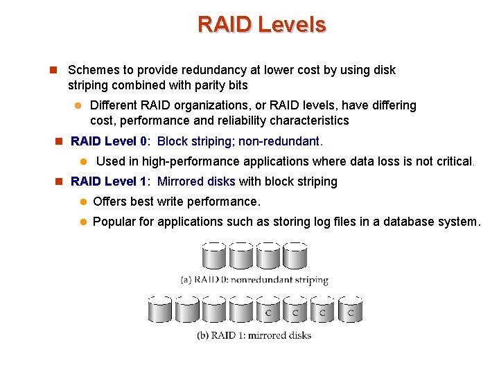 RAID Levels n Schemes to provide redundancy at lower cost by using disk striping