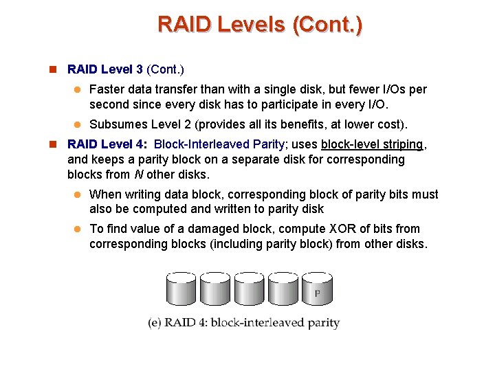 RAID Levels (Cont. ) n RAID Level 3 (Cont. ) l Faster data transfer