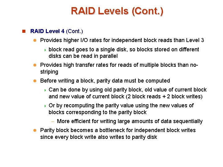 RAID Levels (Cont. ) n RAID Level 4 (Cont. ) l Provides higher I/O