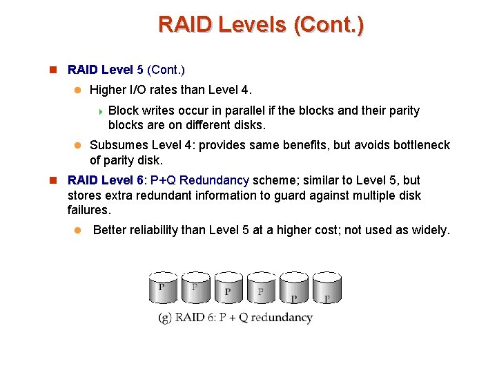 RAID Levels (Cont. ) n RAID Level 5 (Cont. ) l Higher I/O rates