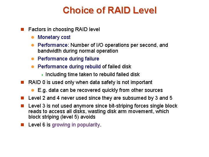 Choice of RAID Level n Factors in choosing RAID level Monetary cost l Performance: