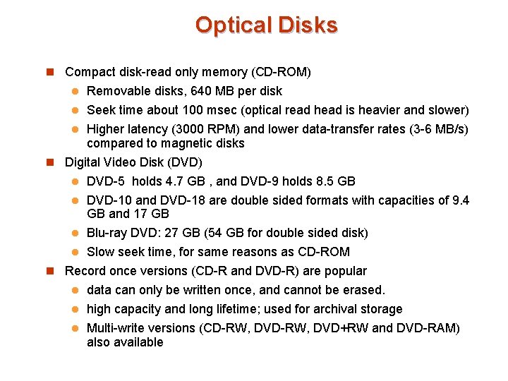 Optical Disks n Compact disk-read only memory (CD-ROM) Removable disks, 640 MB per disk