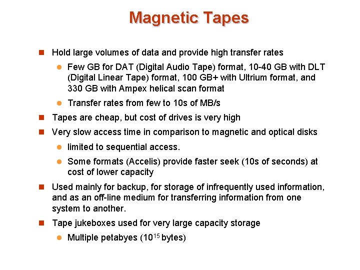 Magnetic Tapes n Hold large volumes of data and provide high transfer rates l