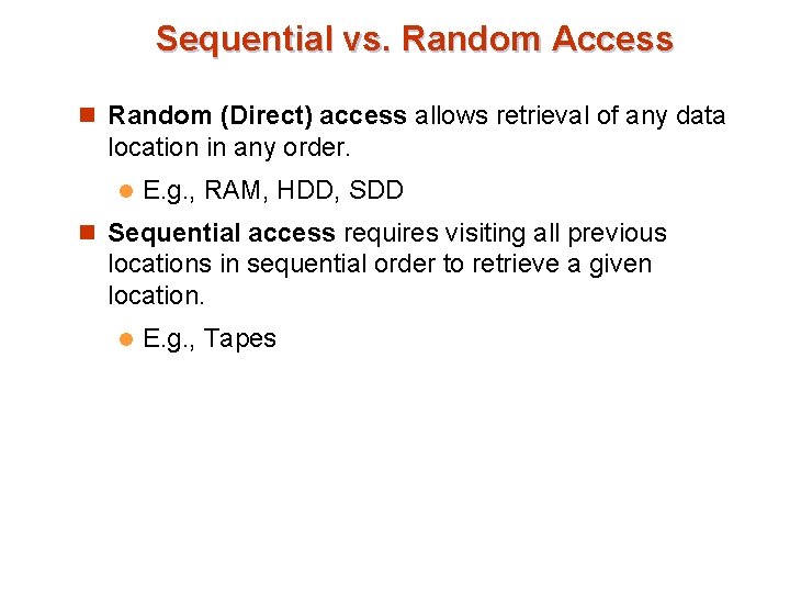 Sequential vs. Random Access n Random (Direct) access allows retrieval of any data location
