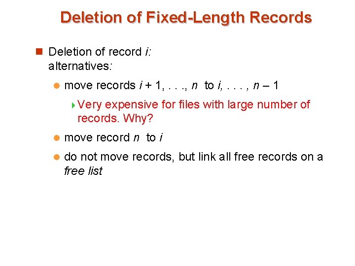 Deletion of Fixed-Length Records n Deletion of record i: alternatives: l move records i
