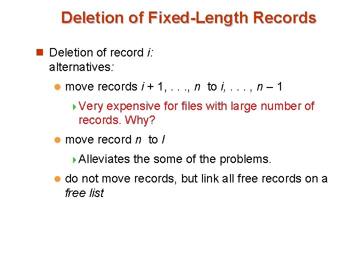 Deletion of Fixed-Length Records n Deletion of record i: alternatives: l move records i