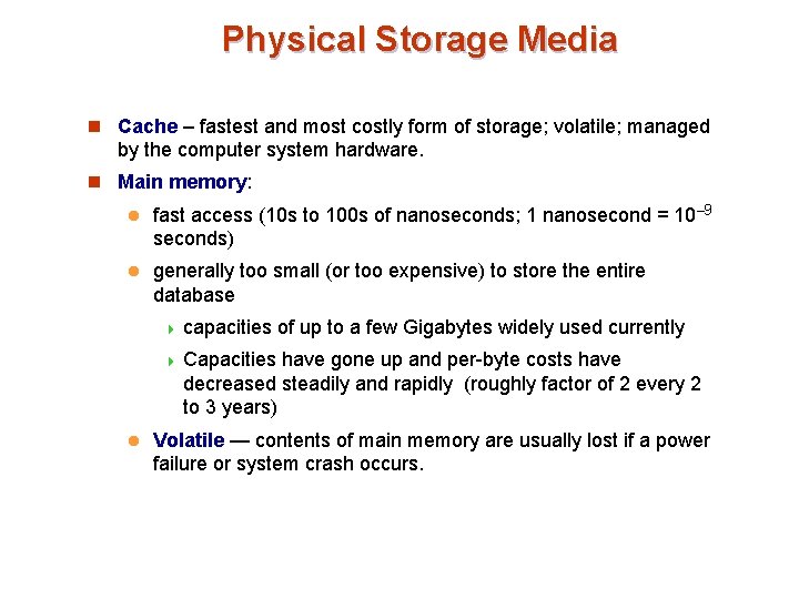Physical Storage Media n Cache – fastest and most costly form of storage; volatile;