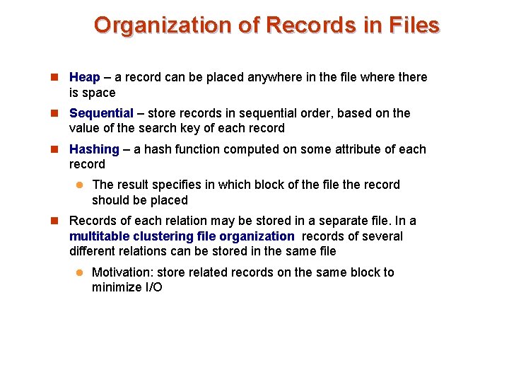 Organization of Records in Files n Heap – a record can be placed anywhere