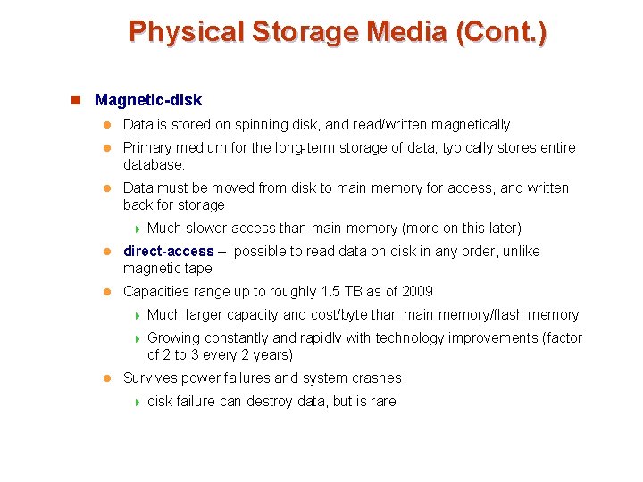 Physical Storage Media (Cont. ) n Magnetic-disk l Data is stored on spinning disk,