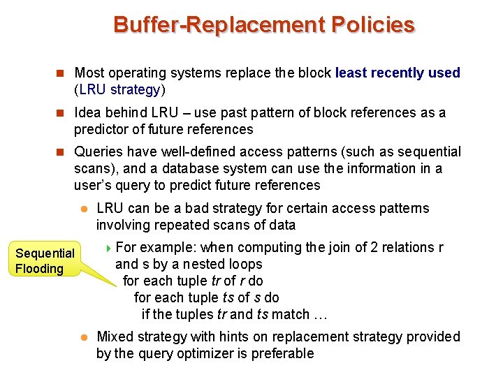 Buffer-Replacement Policies n Most operating systems replace the block least recently used (LRU strategy)