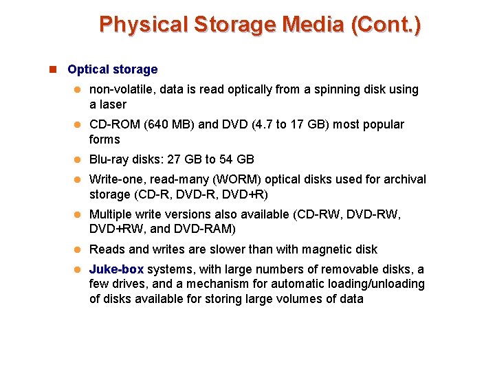 Physical Storage Media (Cont. ) n Optical storage l non-volatile, data is read optically