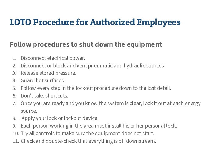 LOTO Procedure for Authorized Employees Follow procedures to shut down the equipment 1. 2.