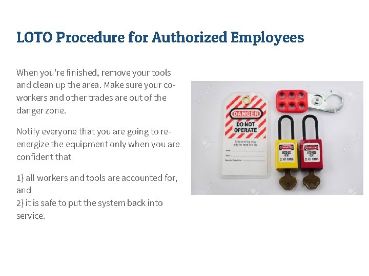 LOTO Procedure for Authorized Employees When you're finished, remove your tools and clean up