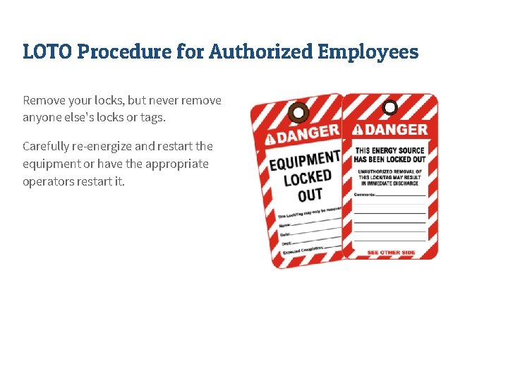 LOTO Procedure for Authorized Employees Remove your locks, but never remove anyone else's locks