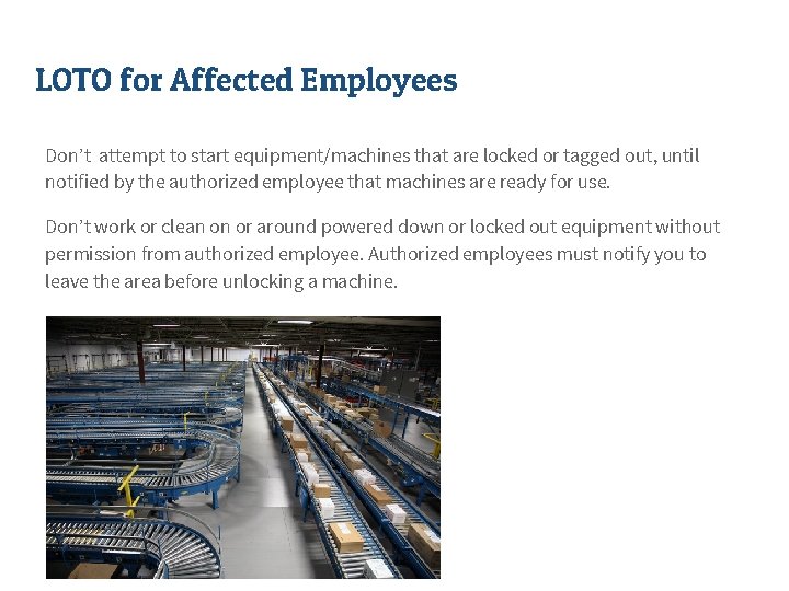 LOTO for Affected Employees Don’t attempt to start equipment/machines that are locked or tagged