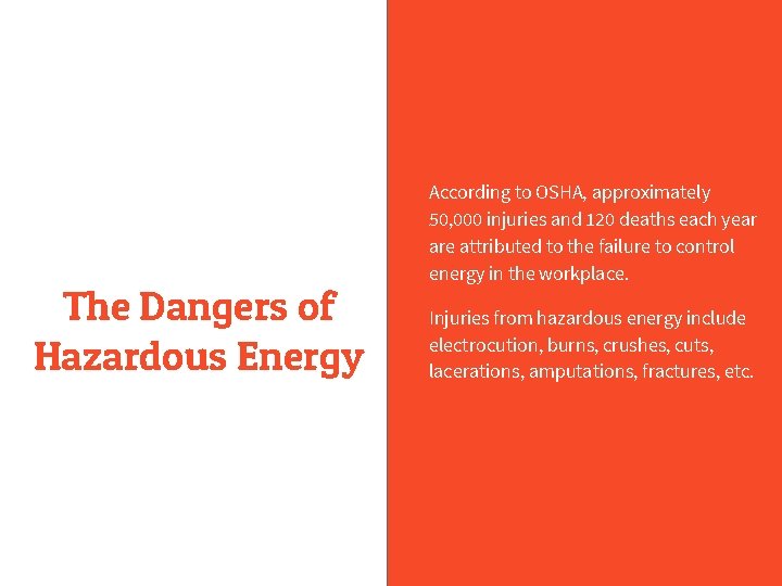 The Dangers of Hazardous Energy According to OSHA, approximately 50, 000 injuries and 120