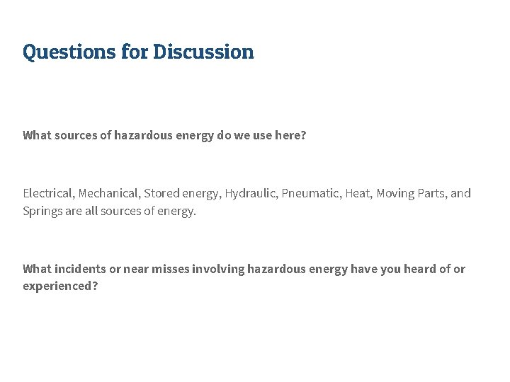 Questions for Discussion What sources of hazardous energy do we use here? Electrical, Mechanical,