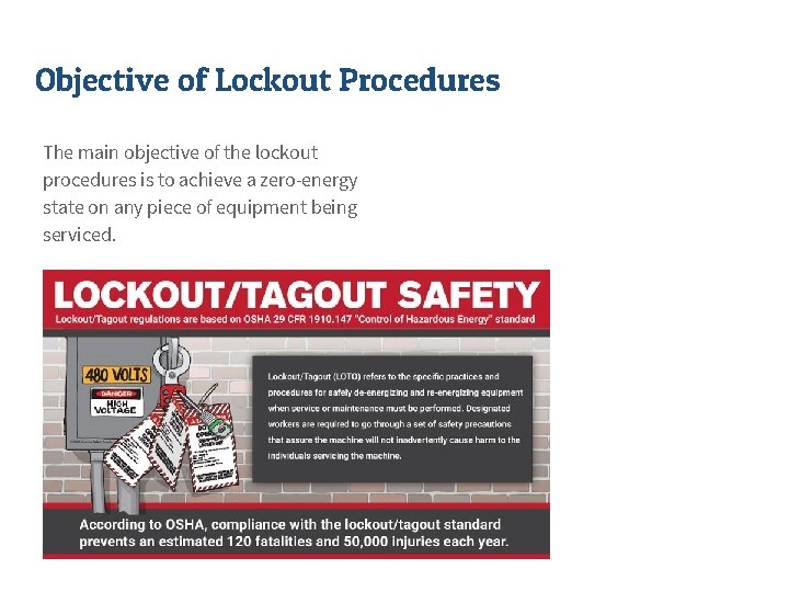 Objective of Lockout Procedures The main objective of the lockout procedures is to achieve