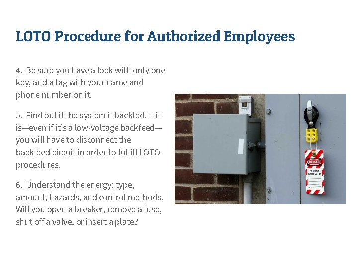 LOTO Procedure for Authorized Employees 4. Be sure you have a lock with only