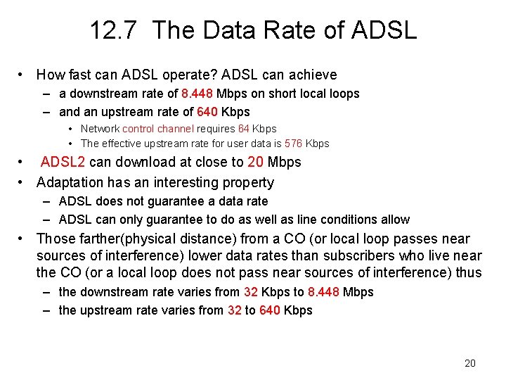 12. 7 The Data Rate of ADSL • How fast can ADSL operate? ADSL