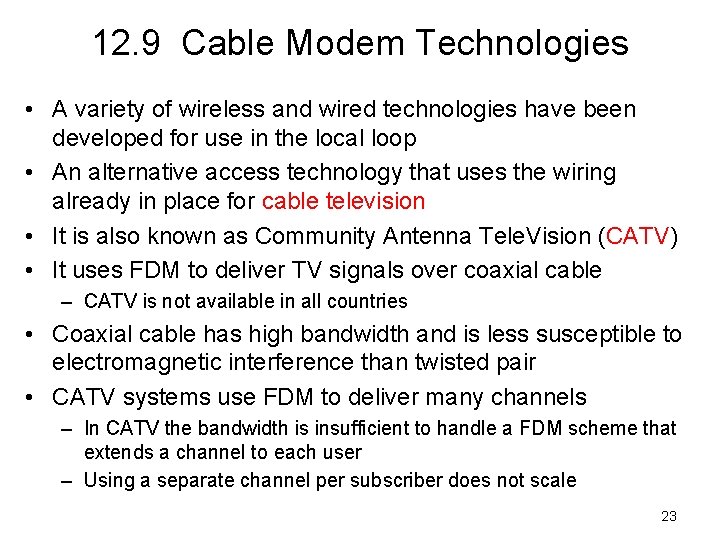 12. 9 Cable Modem Technologies • A variety of wireless and wired technologies have