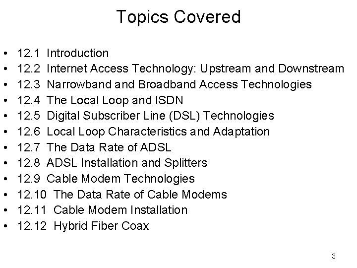 Topics Covered • • • 12. 1 Introduction 12. 2 Internet Access Technology: Upstream