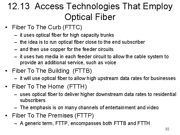 12. 13 Access Technologies That Employ Optical Fiber • Fiber To The Curb (FTTC)