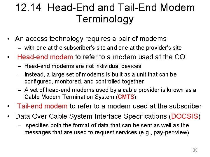 12. 14 Head-End and Tail-End Modem Terminology • An access technology requires a pair