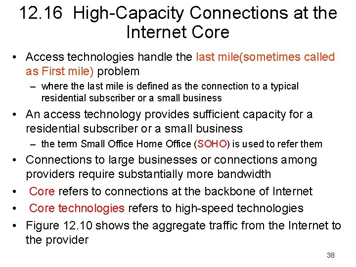 12. 16 High-Capacity Connections at the Internet Core • Access technologies handle the last