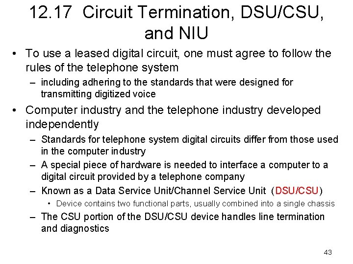 12. 17 Circuit Termination, DSU/CSU, and NIU • To use a leased digital circuit,