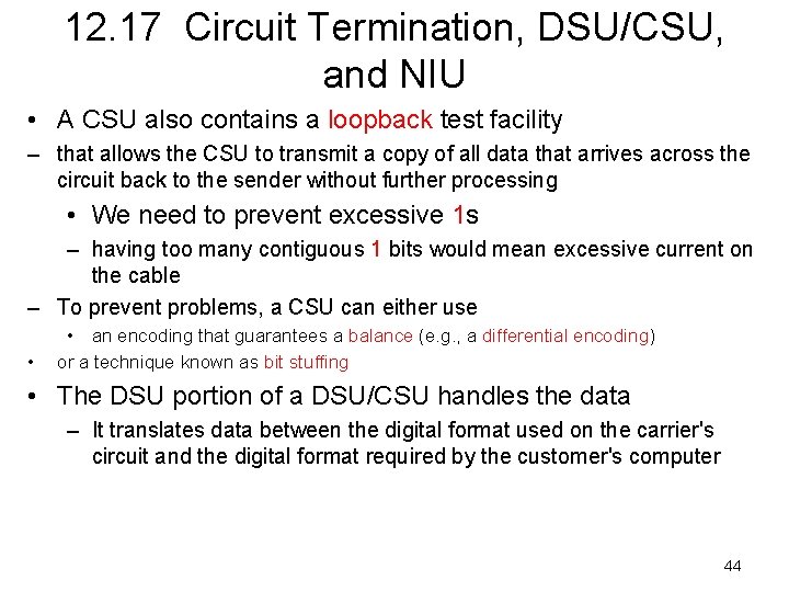 12. 17 Circuit Termination, DSU/CSU, and NIU • A CSU also contains a loopback