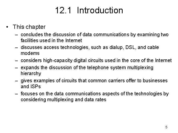 12. 1 Introduction • This chapter – concludes the discussion of data communications by