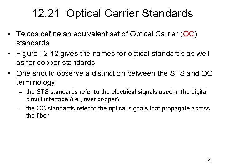 12. 21 Optical Carrier Standards • Telcos define an equivalent set of Optical Carrier