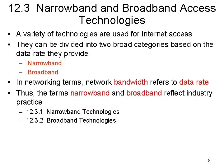12. 3 Narrowband Broadband Access Technologies • A variety of technologies are used for