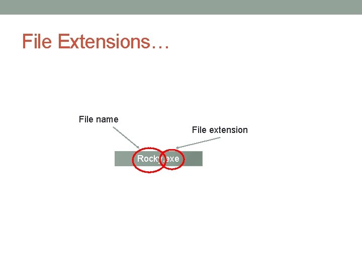 File Extensions… File name File extension Rocky. exe 