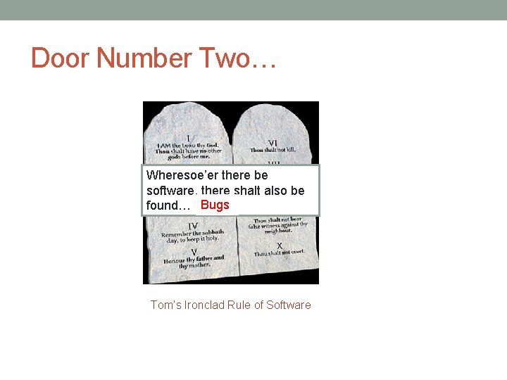 Door Number Two… Wheresoe’er there be software, there shalt also be found… Bugs Tom’s