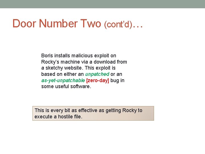 Door Number Two (cont’d)… Boris installs malicious exploit on Rocky’s machine via a download