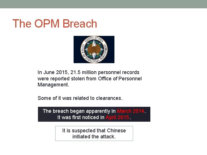 The OPM Breach In June 2015, 21. 5 million personnel records were reported stolen