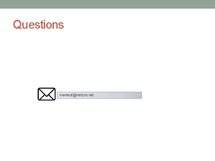 Questions manteuf@verizon. net 