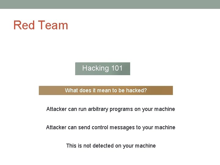 Red Team Hacking 101 What does it mean to be hacked? Attacker can run