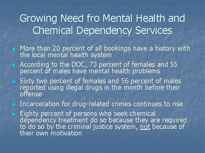 Growing Need fro Mental Health and Chemical Dependency Services n n n More than