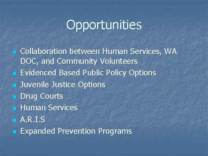 Opportunities n n n n Collaboration between Human Services, WA DOC, and Community Volunteers