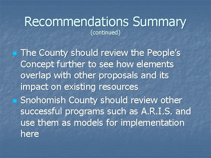 Recommendations Summary (continued) n n The County should review the People’s Concept further to