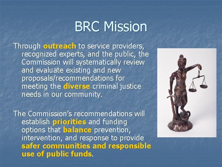 BRC Mission Through outreach to service providers, recognized experts, and the public, the Commission