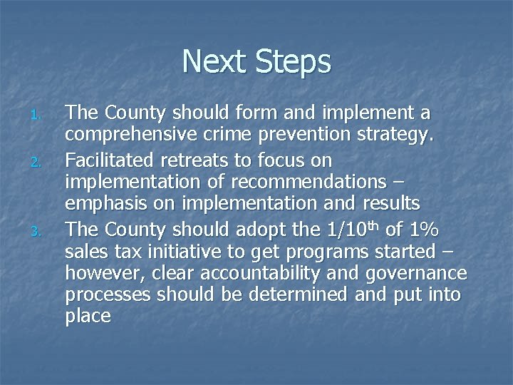 Next Steps 1. 2. 3. The County should form and implement a comprehensive crime