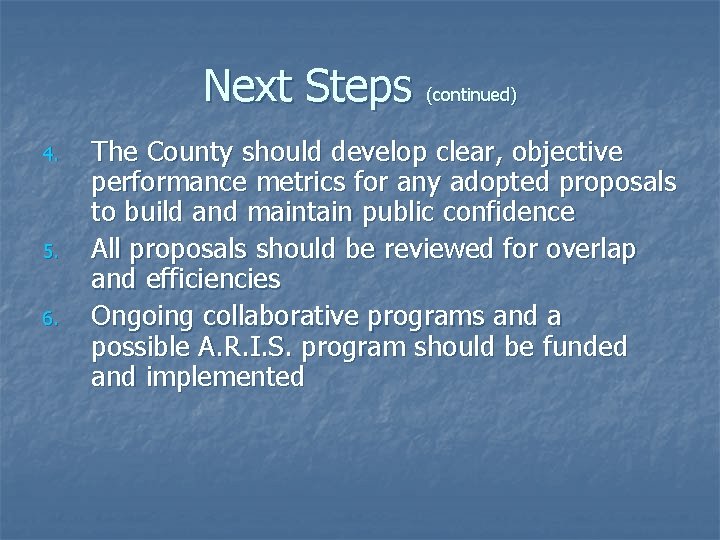 Next Steps (continued) 4. 5. 6. The County should develop clear, objective performance metrics